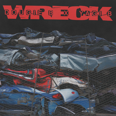 Wreck (Explicit)/Dougie B／Yagi B
