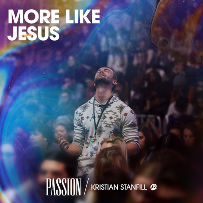 More Like Jesus (Live)/PASSION／クリスチャン・スタンフィル