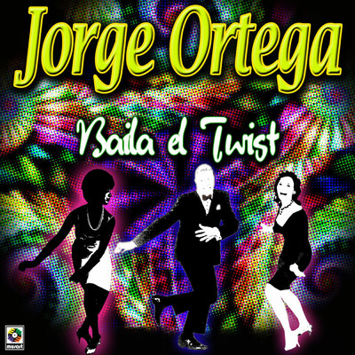 アルバム/Baila El Twist/Jorge Ortega