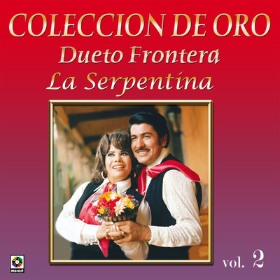 アルバム/Coleccion De Oro, Vol. 2: La Serpentina/Dueto Frontera