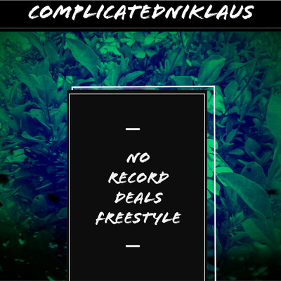 No Record Deals Freestyle/ComplicatedNiklaus