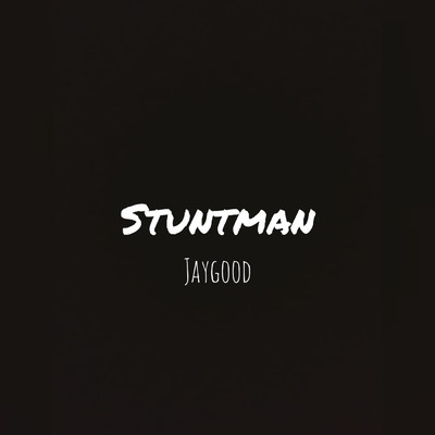 Stuntman/JayGood
