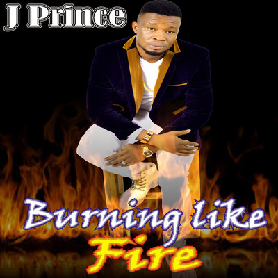 Burning Like Fire/J-Prince
