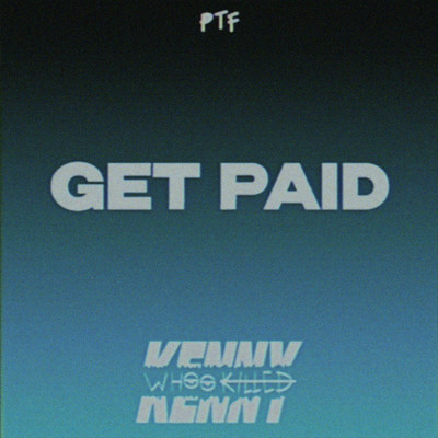 Get Paid/Whookilledkenny