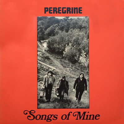 Songs Of Mine/Peregrine