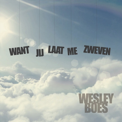 Want Jij Laat Me Zweven/Wesley Boes