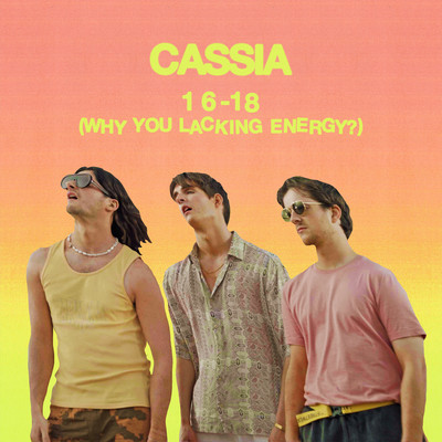 シングル/16-18 (Why You Lacking Energy？)/Cassia