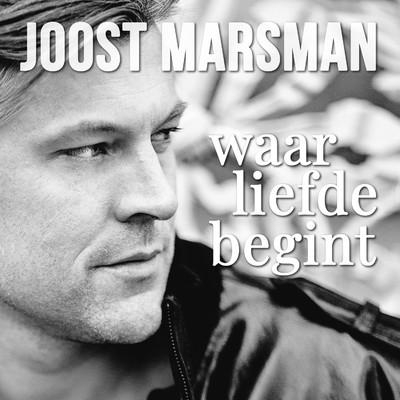 Waar Liefde Begint/Joost Marsman