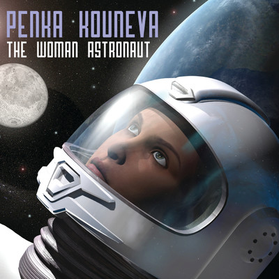 The Woman Astronaut/Penka Kouneva