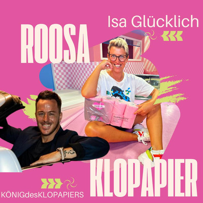 Roosa Klopapier (featuring KONIGdesKLOPAPIERS)/Isa Glucklich