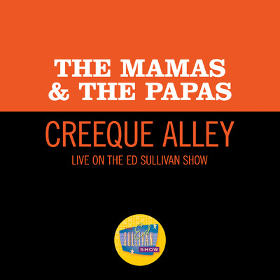 Creeque Alley (Live On The Ed Sullivan Show, June 11, 1967)/The Mamas & The Papas