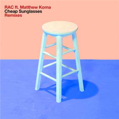 Cheap Sunglasses (featuring Matthew Koma／Remixes)/RAC