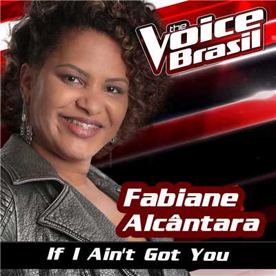 シングル/If I Ain't Got You (The Voice Brasil 2016)/Fabiane Alcantara