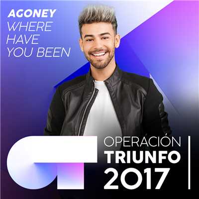 Where Have You Been (Operacion Triunfo 2017)/Agoney