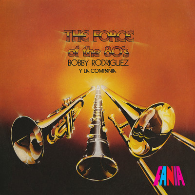 The Force Of The 80's/Bobby Rodriguez y la Compania