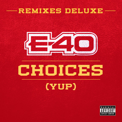 Choices (Yup) (Explicit) (featuring Kid Ink, French Montana／Remix)/E-40