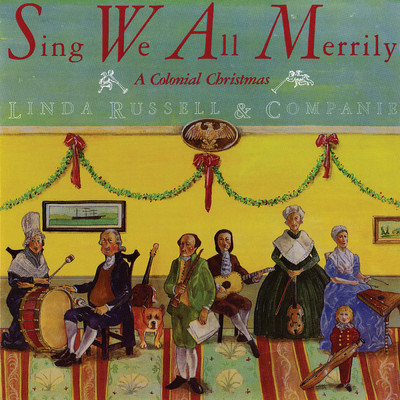 Sing We All Merrily: A Colonial Christmas/Linda Russell & companie