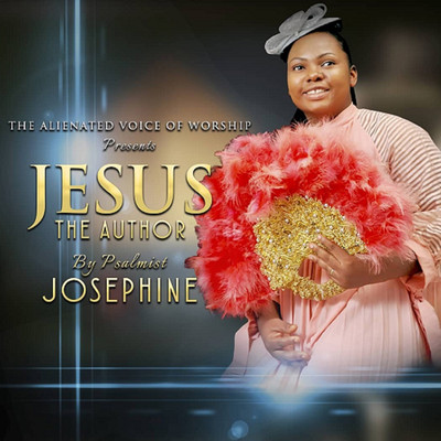 JESUS THE AUTHOR/Psalmist Josephine