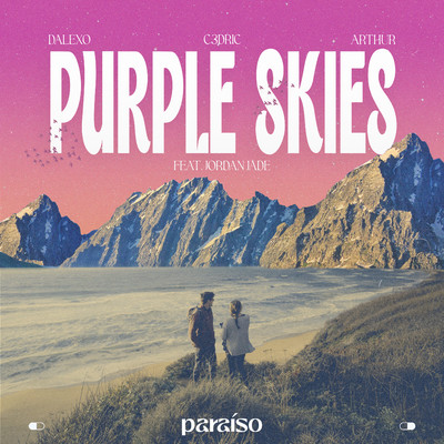 Purple Skies (feat. Jordan Jade)/DALEXO, C3DRIC & Arthur