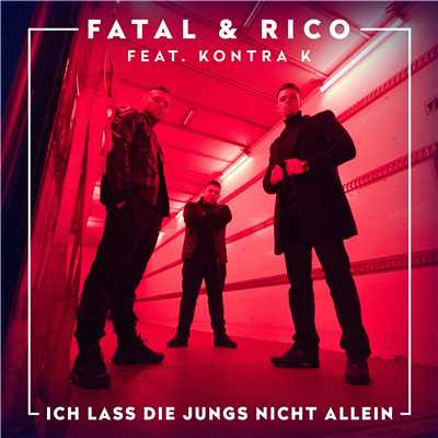 シングル/Ich lass die Jungs nicht allein (feat. Kontra K)/Fatal & Rico