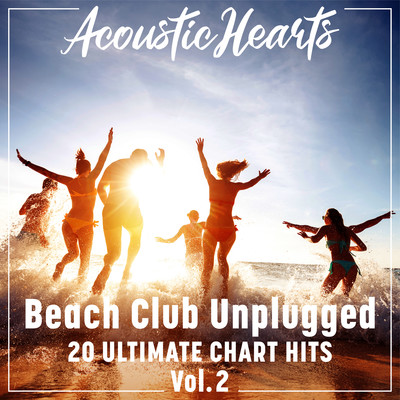 アルバム/Beach Club Unplugged: 20 Ultimate Chart Hits, Vol. 2/Acoustic Hearts