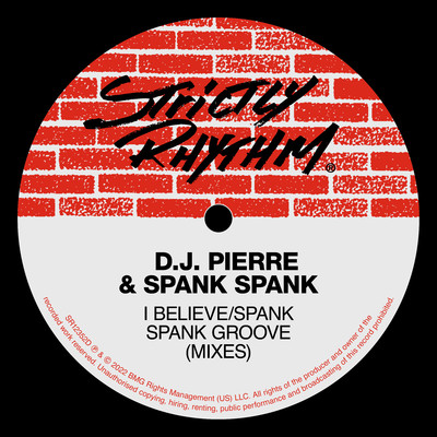 I Believe ／ Spank Spank Groove (Mixes)/DJ Pierre & Spank Spank