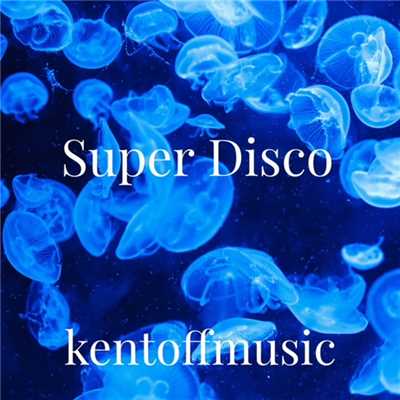 Super Disco/kentooffmusic