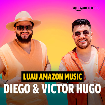 Luau Amazon Music Diego & Victor Hugo (Amazon Original)/Diego & Victor Hugo