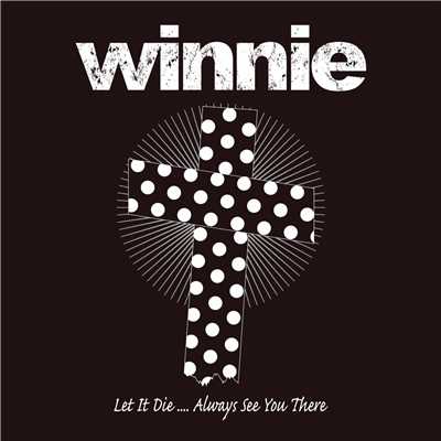 シングル/Let It Die 〜always see you there〜/winnie