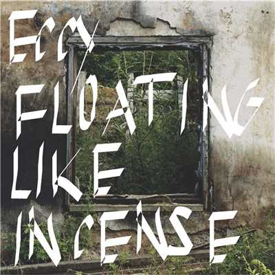 アルバム/FLOATING LIKE INCENSE/ECCY