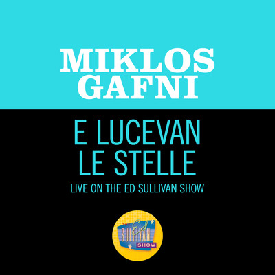Puccini: E lucevan le stelle (Live On The Ed Sullivan Show, April 20, 1958)/Miklos Gafni