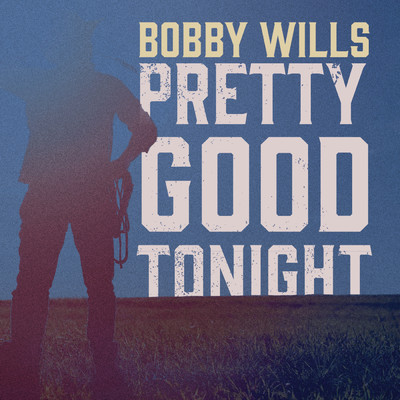 Pretty Good Tonight/Bobby Wills