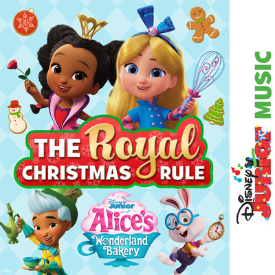Disney Junior Music: Alice's Wonderland Bakery - The Royal Christmas Rule/Alice's Wonderland Bakery - Cast