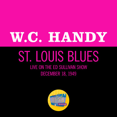 シングル/St. Louis Blues (Live On The Ed Sullivan Show, December 18, 1949)/W. C. Handy