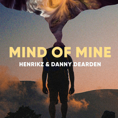 Mind Of Mine/henrikz／Danny Dearden