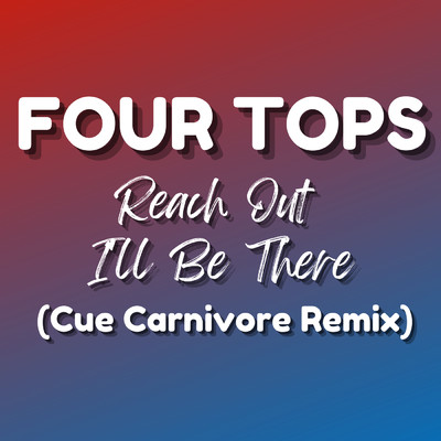 シングル/Reach Out I'll Be There (Cue Carnivore Remix)/フォー・トップス