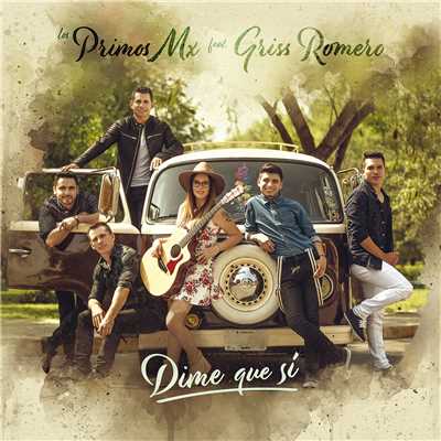 シングル/Dime Que Si (featuring Griss Romero)/Los Primos MX