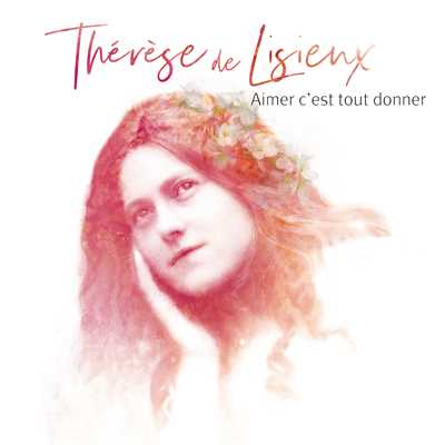 アルバム/Aimer c'est tout donner - Therese de Lisieux/Natasha St-Pier
