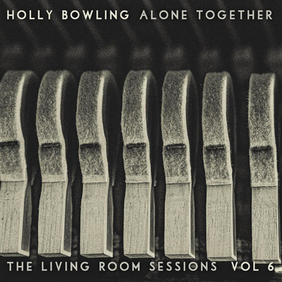 Alone Together, Vol 6 (The Living Room Sessions)/Holly Bowling