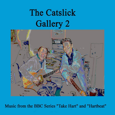 Catslick Gallery 2 (from the BBC TV series ”Take Hart” & ”Hartbeat”)/Paul Aitken & David Owen Smith