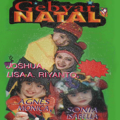 Gloria in Excelsis Deo/Joshua, Lisa A.Riyanto, Agnes Monica, Sonia Isabella