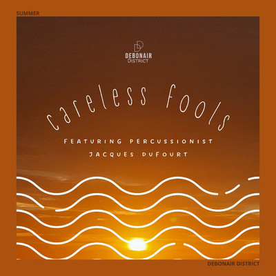 Careless Fools (feat. Jacques Dufourt)/Debonair District