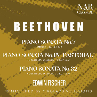 BEETHOVEN: PIANO SONATA No. 7; PIANO SONATA No. 15 ”PASTORAL”;  PIANO SONATA No. 32/Edwin Fischer