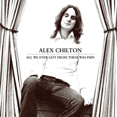 アルバム/All We Ever Got From Them Was Pain/Alex Chilton
