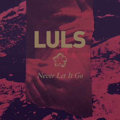 Never Let It Go/LULS