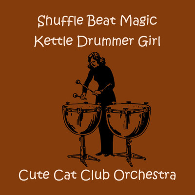 Shuffle Beat Magic Kettle Drummer Girl/Cute Cat Club Orchestra
