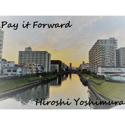 Pay it Forward/吉村 宏
