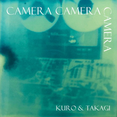 アルバム/CAMERA CAMERA CAMERA/KURO & TAKAGI
