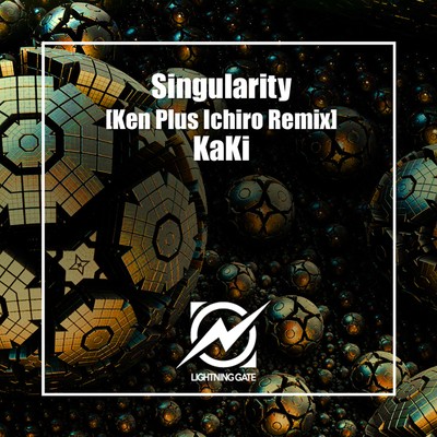 Singularity (Ken Plus Ichiro Remix)/KaKi