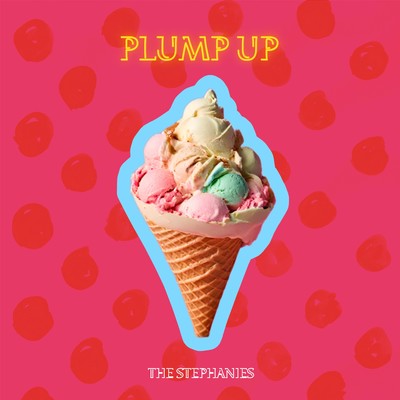PLUMP UP/THE STEPHANIES
